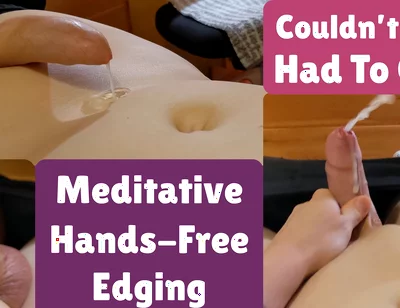 Meditative Hands-free Edging Twice, Then I Was so Tingly I Had to Cum