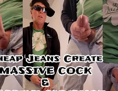 Sixxbig Cheap Jeans Create Massive Cock & Massive Cumshot