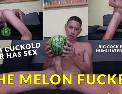 My Big Dick for the Melon - Hardcore Melon Fucking