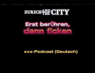 Touch First, Then Fuck Swiss XXX Podcast (in German)