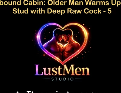 English Audio Gay Sex Story - Snowbound Cabin Older Man Warms up Young Stud with Deep Raw Cock - Part 5