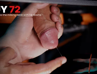 72 - Guy with Huge Uncut Hammer Gets Tied Down to My Milking Table and Drained